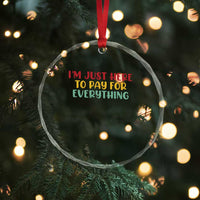 Im Just Here To Pay For Everything Crystal Glass Ornament Funny Dad Husband - Wonder Print Shop