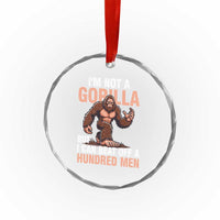 I'm Not A Gorilla But I Can't Beat Off A Hundred Men Crystal Glass Ornament Funny Bigfoot Meme - Wonder Print Shop