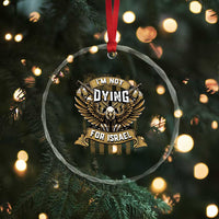 I’m Not Dying For Israel America First Military Statement Crystal Glass Ornament atriotic Eagle Veteran Anti Foreign War