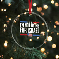 I’m Not Dying For Israel America First Political Statement Crystal Glass Ornament Red White Blue Patriotic Military Protest