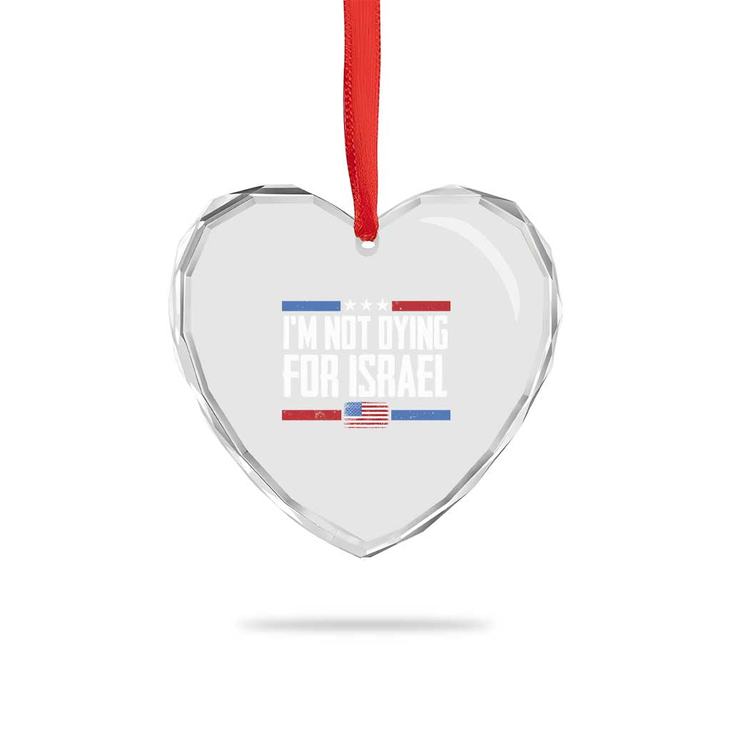 I’m Not Dying For Israel America First Political Statement Heart Crystal Glass Ornament Red White Blue Patriotic Military Protest