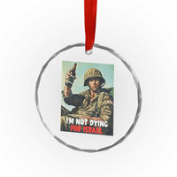 I’m Not Dying For Israel America First Veteran Crystal Glass Ornament Anti Foreign War Military Statement
