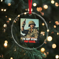I’m Not Dying For Israel America First Veteran Crystal Glass Ornament Anti Foreign War Military Statement