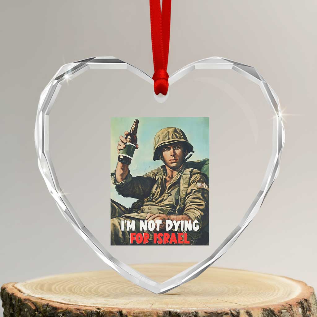 I’m Not Dying For Israel America First Veteran Heart Crystal Glass Ornament Anti Foreign War Military Statement
