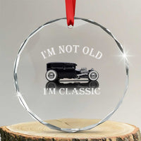 I'm Not Old I'm Classic Crystal Glass Ornament Traditional Hot Rod Sedan Tudor Fordor