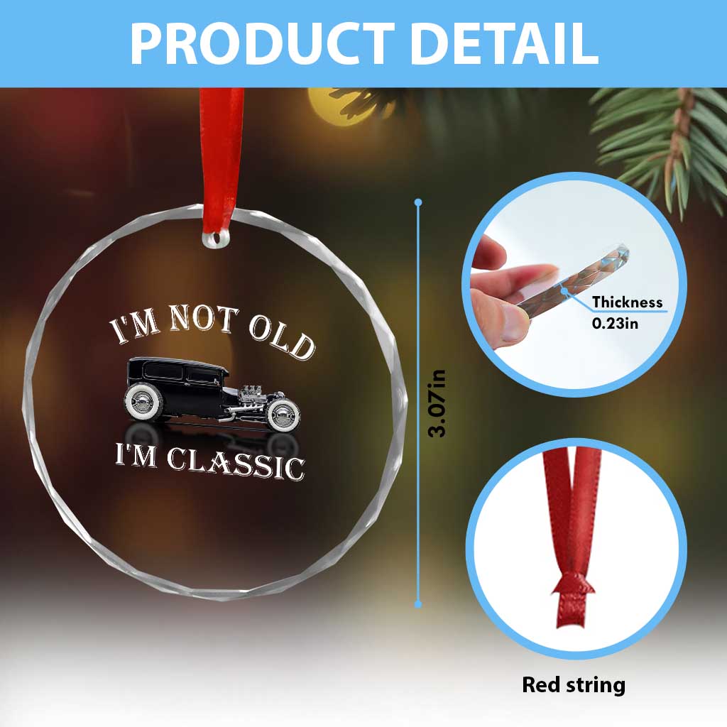 I'm Not Old I'm Classic Crystal Glass Ornament Traditional Hot Rod Sedan Tudor Fordor