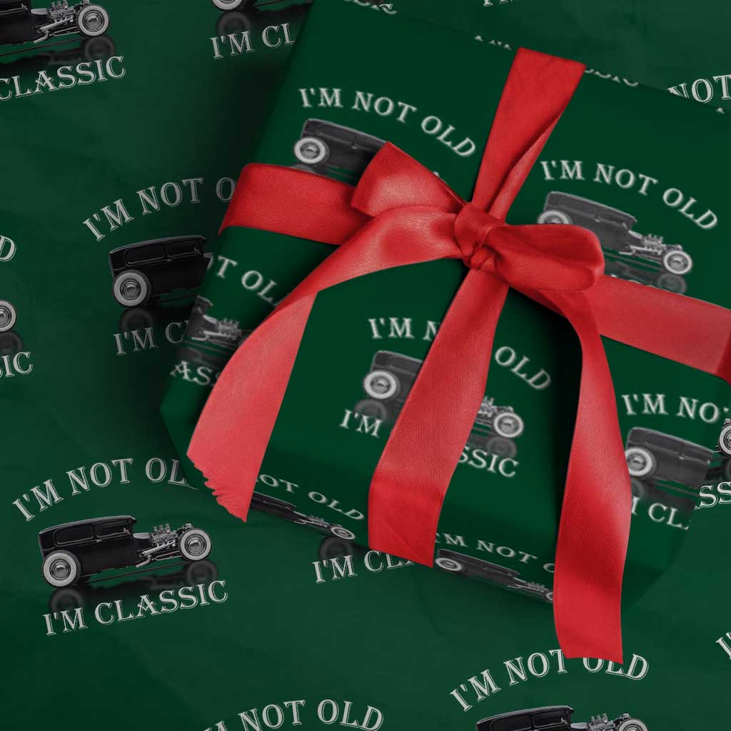I'm Not Old I'm Classic Wrapping Paper Roll Traditional Hot Rod Sedan Tudor Fordor