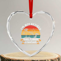 I'm Not Retired Travel Planning Is Hard Work Funny Retirement Vacation Heart Crystal Glass Ornament