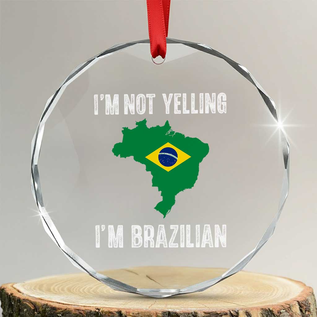 I'm Not Yelling I'm Brazilian Crystal Glass Ornament Funny Brazil Pride