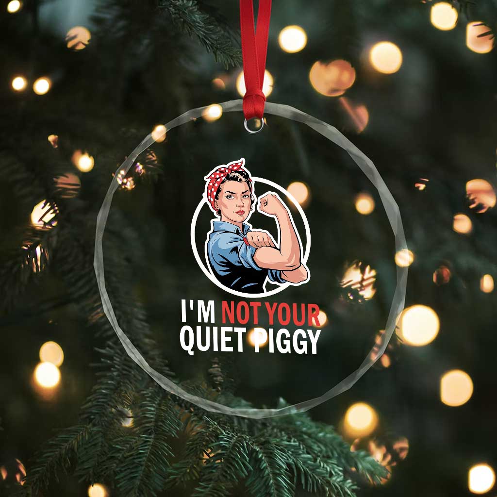 I’m Not Your Quiet Piggy Crystal Glass Ornament Feminist Rosie the Riveter - Wonder Print Shop