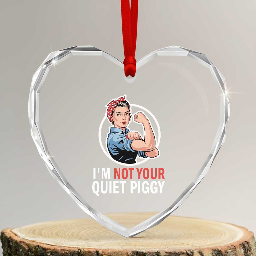 I’m Not Your Quiet Piggy Heart Crystal Glass Ornament Feminist Rosie the Riveter - Wonder Print Shop