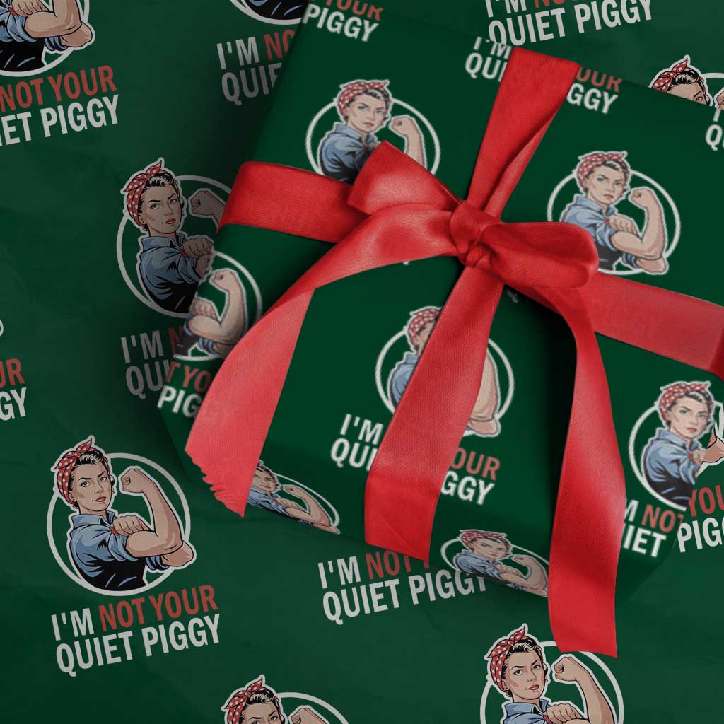 I’m Not Your Quiet Piggy Wrapping Paper Roll Feminist Rosie the Riveter - Wonder Print Shop