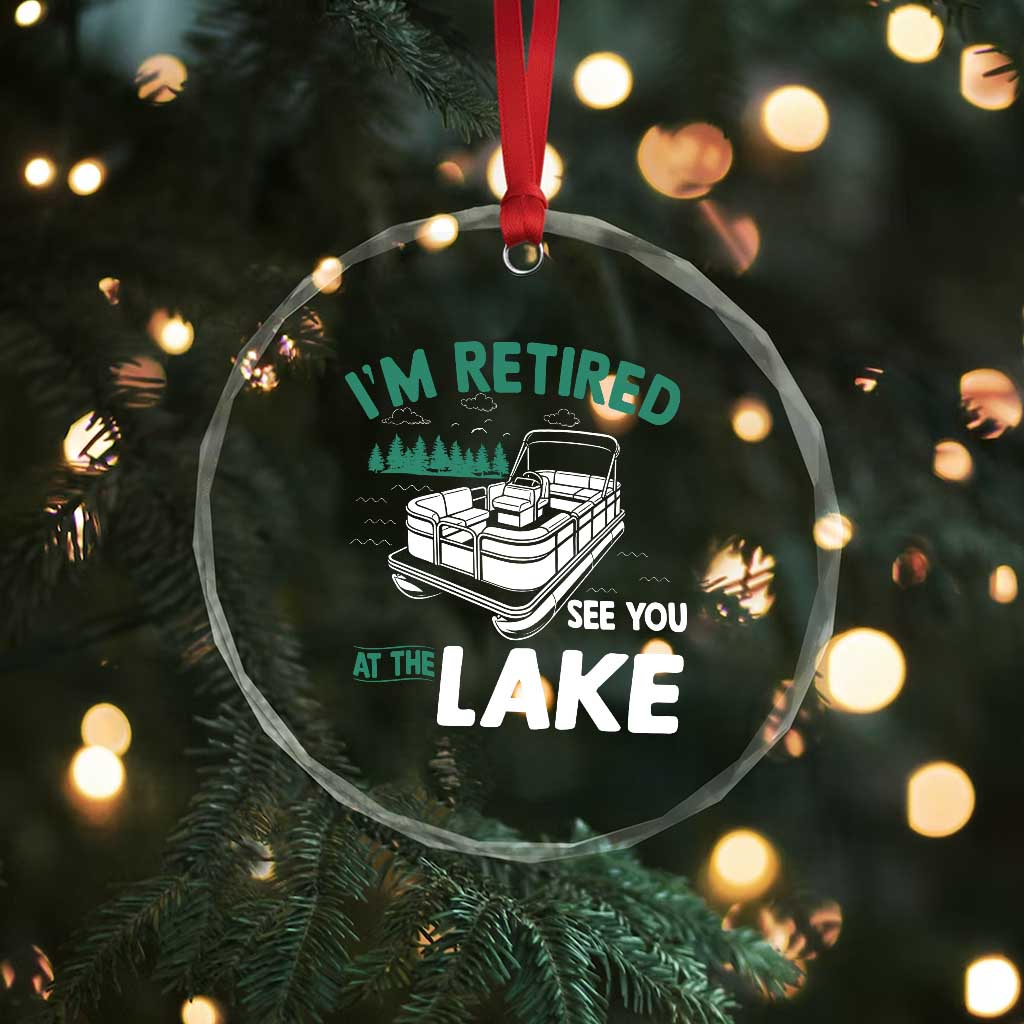 Im Retired See You At The Lake Crystal Glass Ornament Funny Retirement Gifts Lake Lover Gifts - Wonder Print Shop