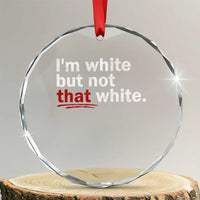 I'm White But Not That White Crystal Glass Ornament Funny Meme Quote