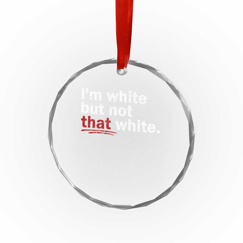 I'm White But Not That White Crystal Glass Ornament Funny Meme Quote