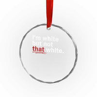 I'm White But Not That White Crystal Glass Ornament Funny Meme Quote