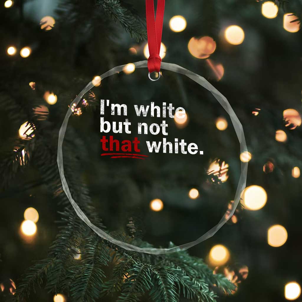 I'm White But Not That White Crystal Glass Ornament Funny Meme Quote