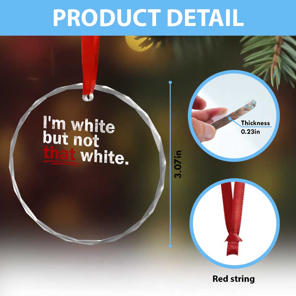I'm White But Not That White Crystal Glass Ornament Funny Meme Quote