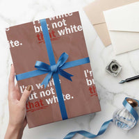 I'm White But Not That White Wrapping Paper Roll Funny Meme Quote