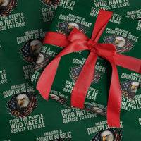 Imagine A Country So Great Even The People Who Hate It Refuse To Leave Wrapping Paper Roll Bald Eagle
