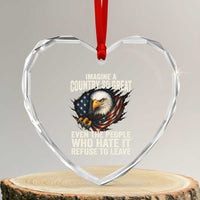 Imagine A Country So Great Even The People Who Hate It Refuse To Leave Heart Crystal Glass Ornament Bald Eagle