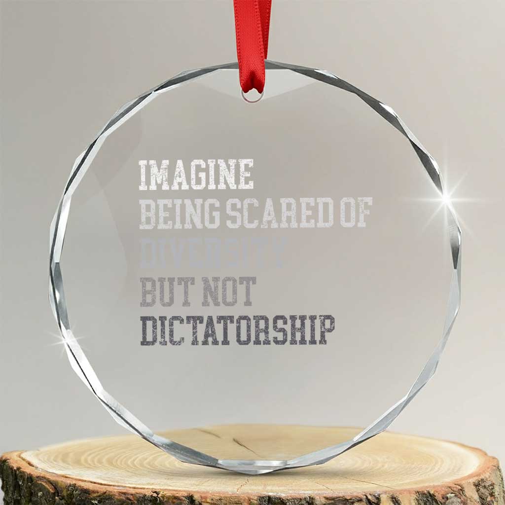 Imagine Being Scared Of Diversity But Not Dictatorship Crystal Glass Ornament Retro Vintage - Wonder Print Shop