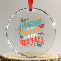 Imagine Hating Immigrants More Than Pedophiles Crystal Glass Ornament