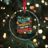 Imagine Hating Immigrants More Than Pedophiles Crystal Glass Ornament