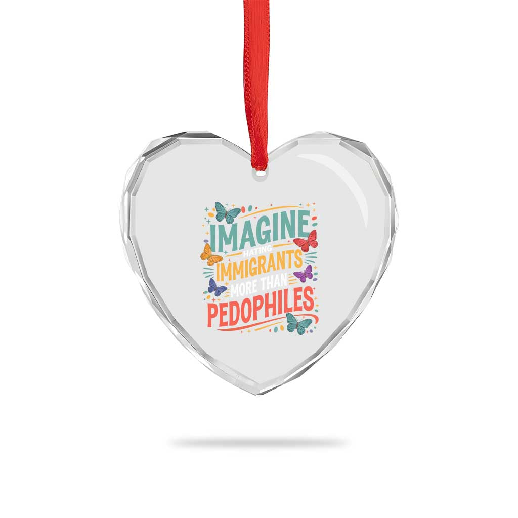 Imagine Hating Immigrants More Than Pedophiles Heart Crystal Glass Ornament