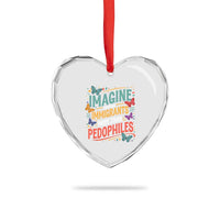 Imagine Hating Immigrants More Than Pedophiles Heart Crystal Glass Ornament