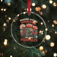 Imagine Hating Immirants More Than Pedophiles Crystal Glass Ornament Political Satire Retro Floral