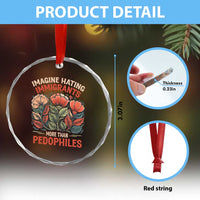 Imagine Hating Immirants More Than Pedophiles Crystal Glass Ornament Political Satire Retro Floral