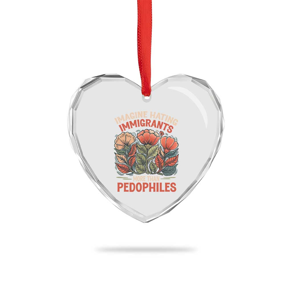 Imagine Hating Immirants More Than Pedophiles Heart Crystal Glass Ornament Political Satire Retro Floral