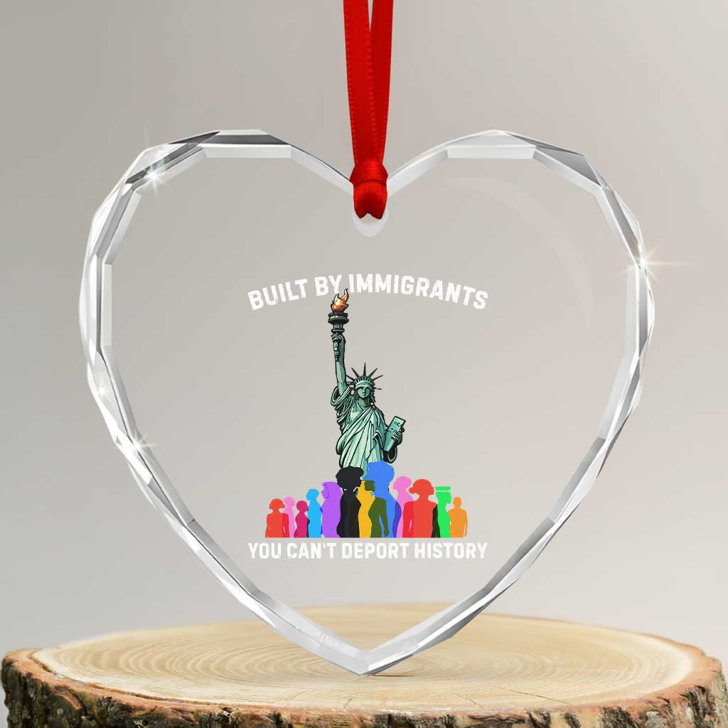 Immigrant Rights Heart Crystal Glass Ornament Built by Immigrants You Can Not Deport History - Wonder Print Shop