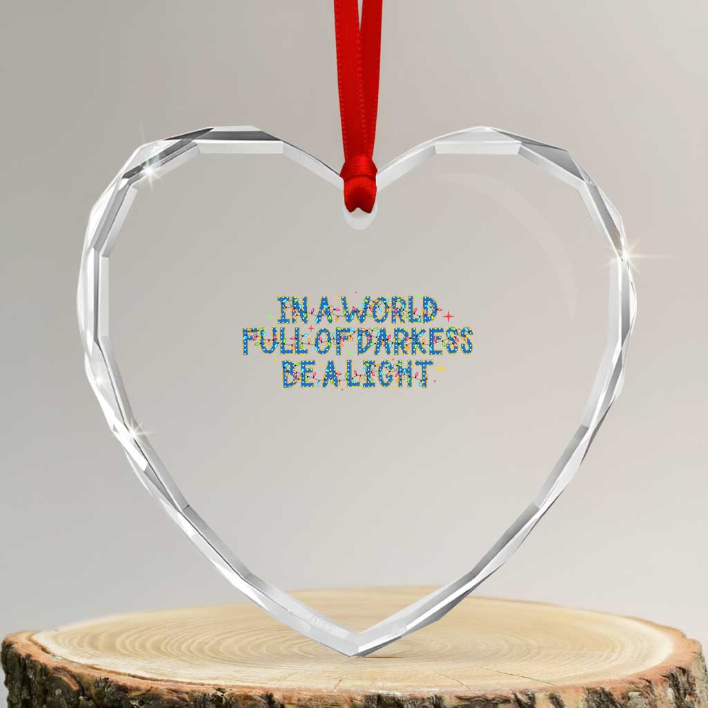In A World Full Of Darkness Be A Light Heart Crystal Glass Ornament Christmas Quote Gift - Wonder Print Shop