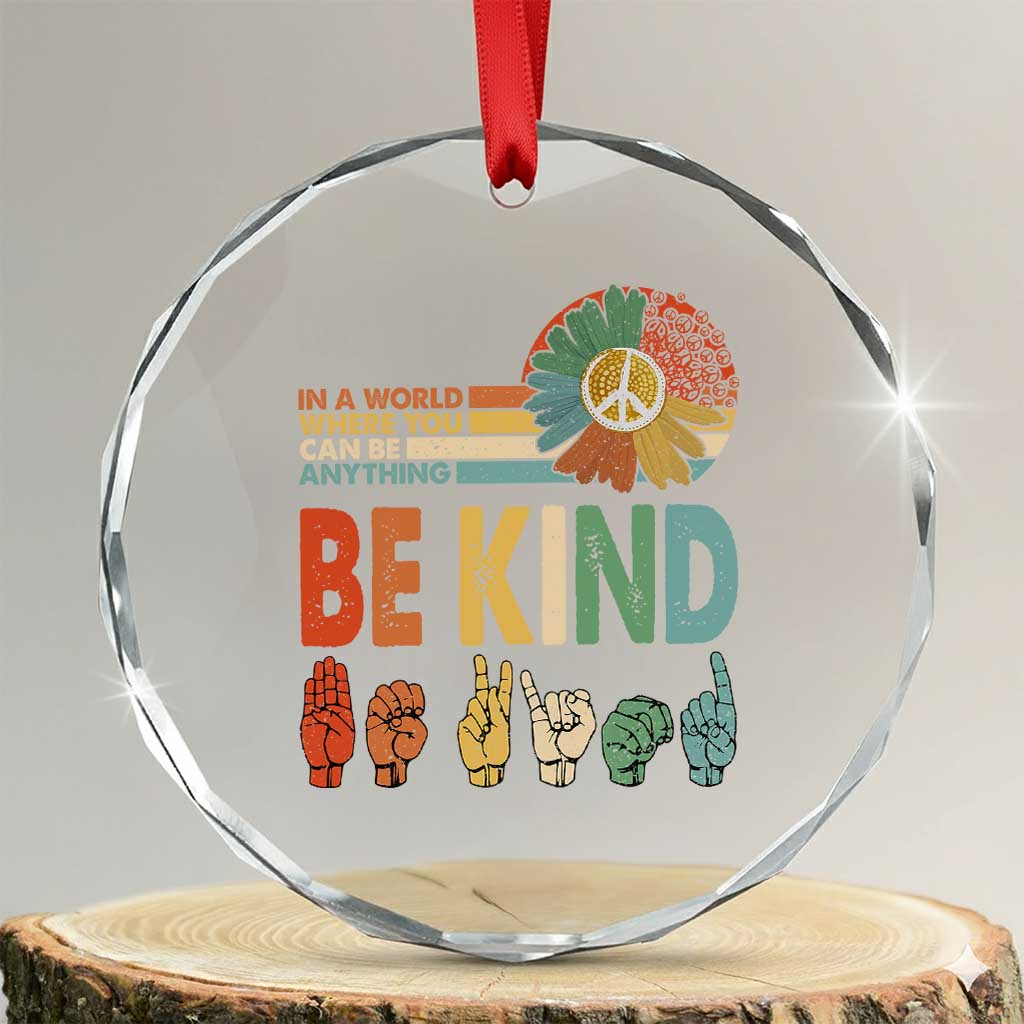 In A World Where You Can Be Anything Be Kind Crystal Glass Ornament Sign Language Retro Peace Sign