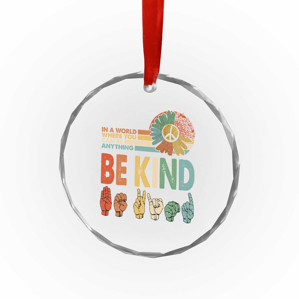 In A World Where You Can Be Anything Be Kind Crystal Glass Ornament Sign Language Retro Peace Sign