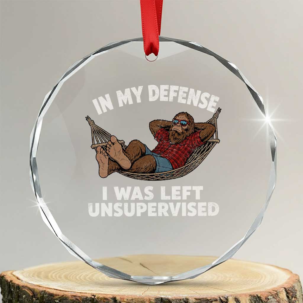 In My Defense I Was Left Unsupervised Funny Bigfoot Crystal Glass Ornament