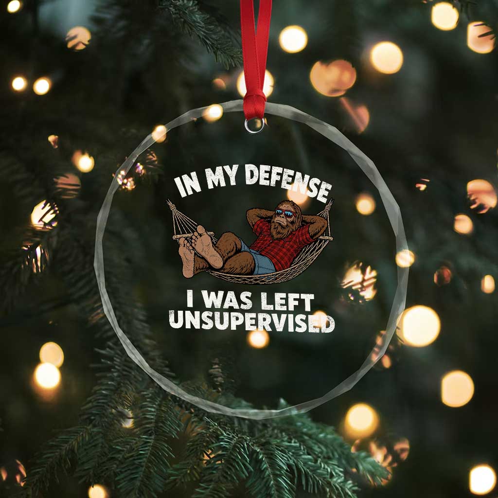 In My Defense I Was Left Unsupervised Funny Bigfoot Crystal Glass Ornament