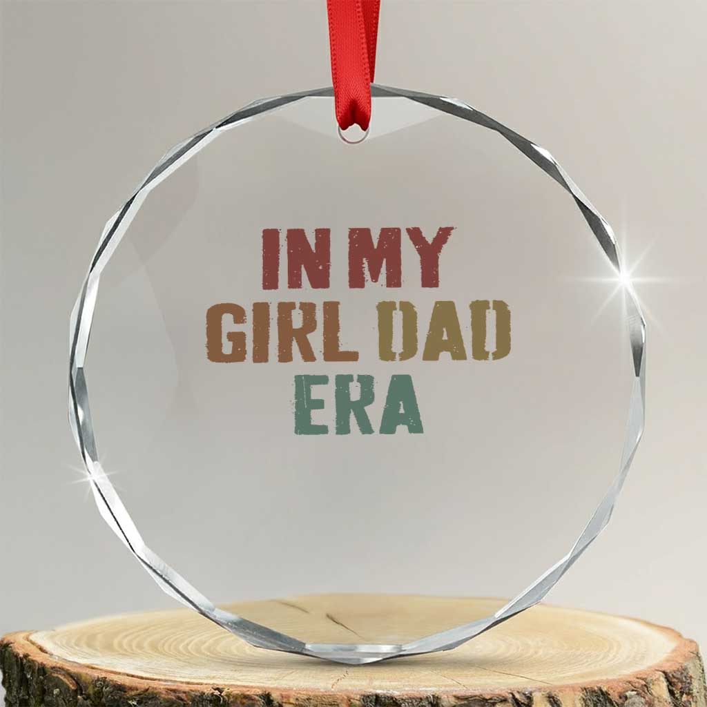 In My Girl Dad Era Crystal Glass Ornament Retro Fathers Day Gifts