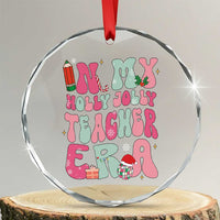 In My Holly Jolly Teacher Era Xmas Groovy Christmas Crystal Glass Ornament TS02