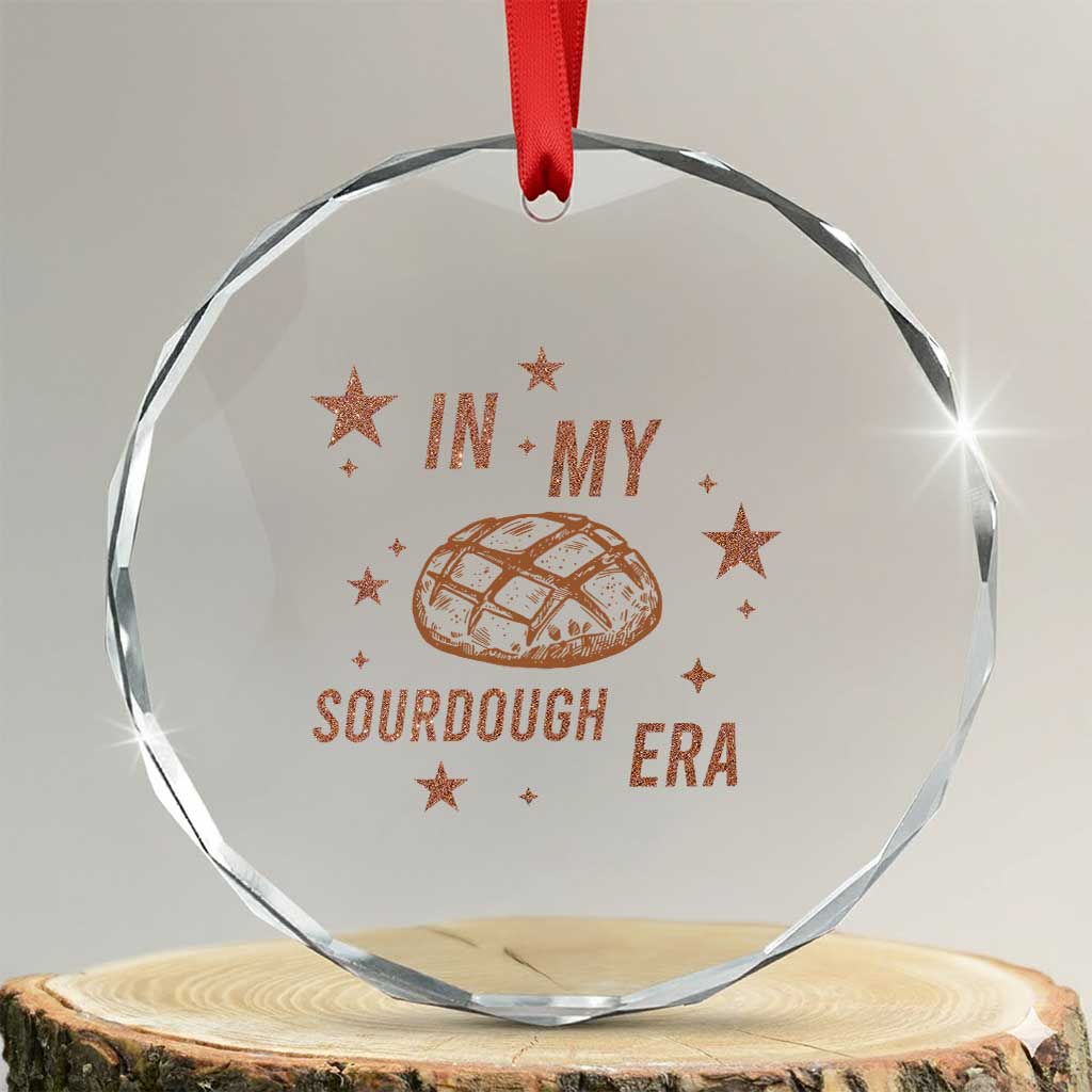 In My Sourdough Era Crystal Glass Ornament Funny Baking Bread Lover - Wonder Print Shop