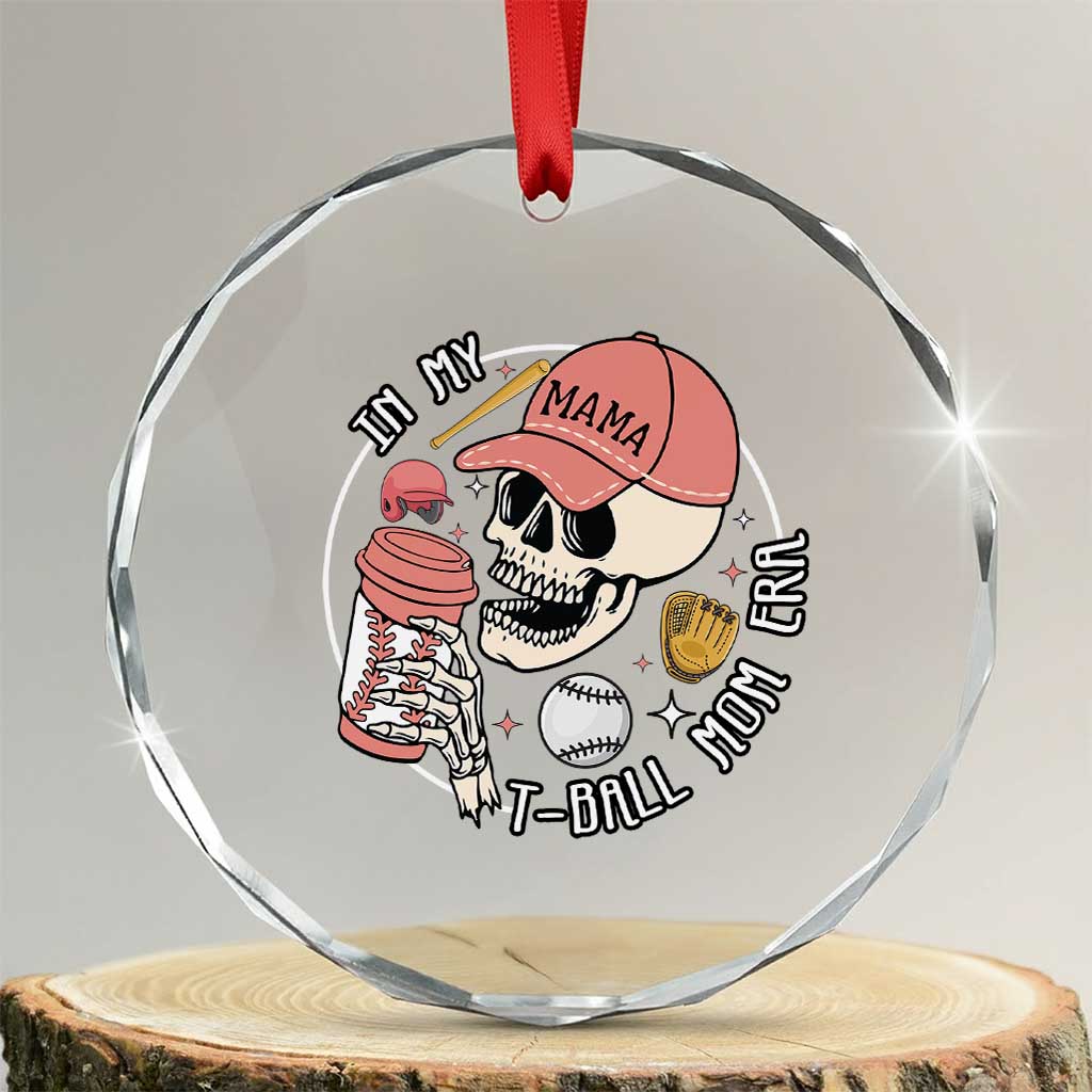 In My T-Ball Mom Era Skeleton Crystal Glass Ornament Baseball Mother's Day - Wonder Print Shop