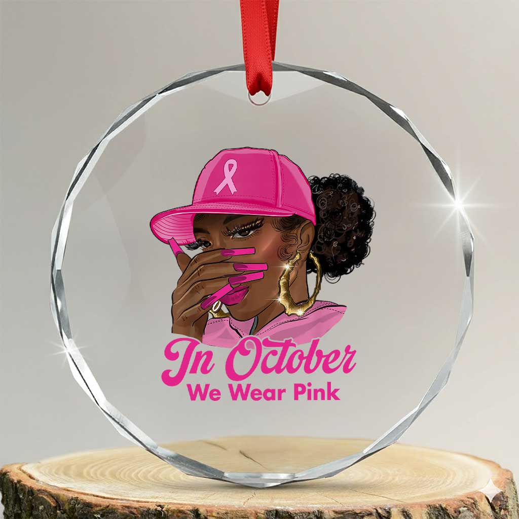 In October We Wear Pink Crystal Glass Ornament Black Women Breast Cancer Awareness TS11