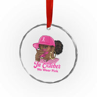 In October We Wear Pink Crystal Glass Ornament Black Women Breast Cancer Awareness TS11