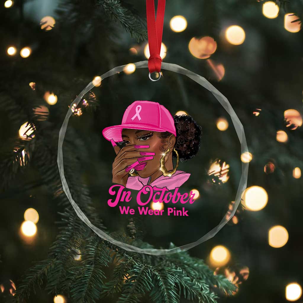 In October We Wear Pink Crystal Glass Ornament Black Women Breast Cancer Awareness TS11