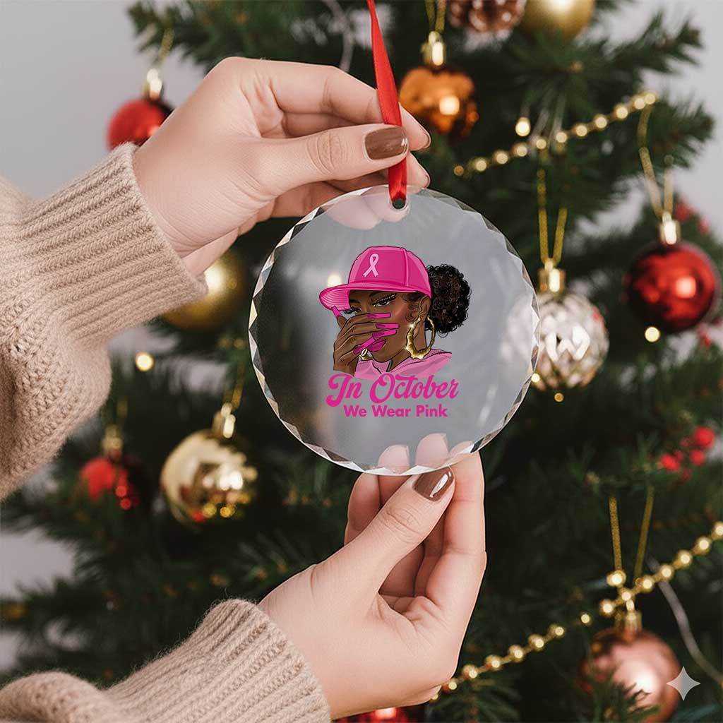 In October We Wear Pink Crystal Glass Ornament Black Women Breast Cancer Awareness TS11