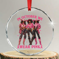 In October We Wear Pink Crystal Glass Ornament Breast Cancer Awareness Month Cowgirl Pink Ribbon - Wonder Print Shop