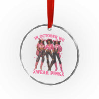 In October We Wear Pink Crystal Glass Ornament Breast Cancer Awareness Month Cowgirl Pink Ribbon - Wonder Print Shop