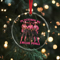 In October We Wear Pink Crystal Glass Ornament Breast Cancer Awareness Month Cowgirl Pink Ribbon - Wonder Print Shop